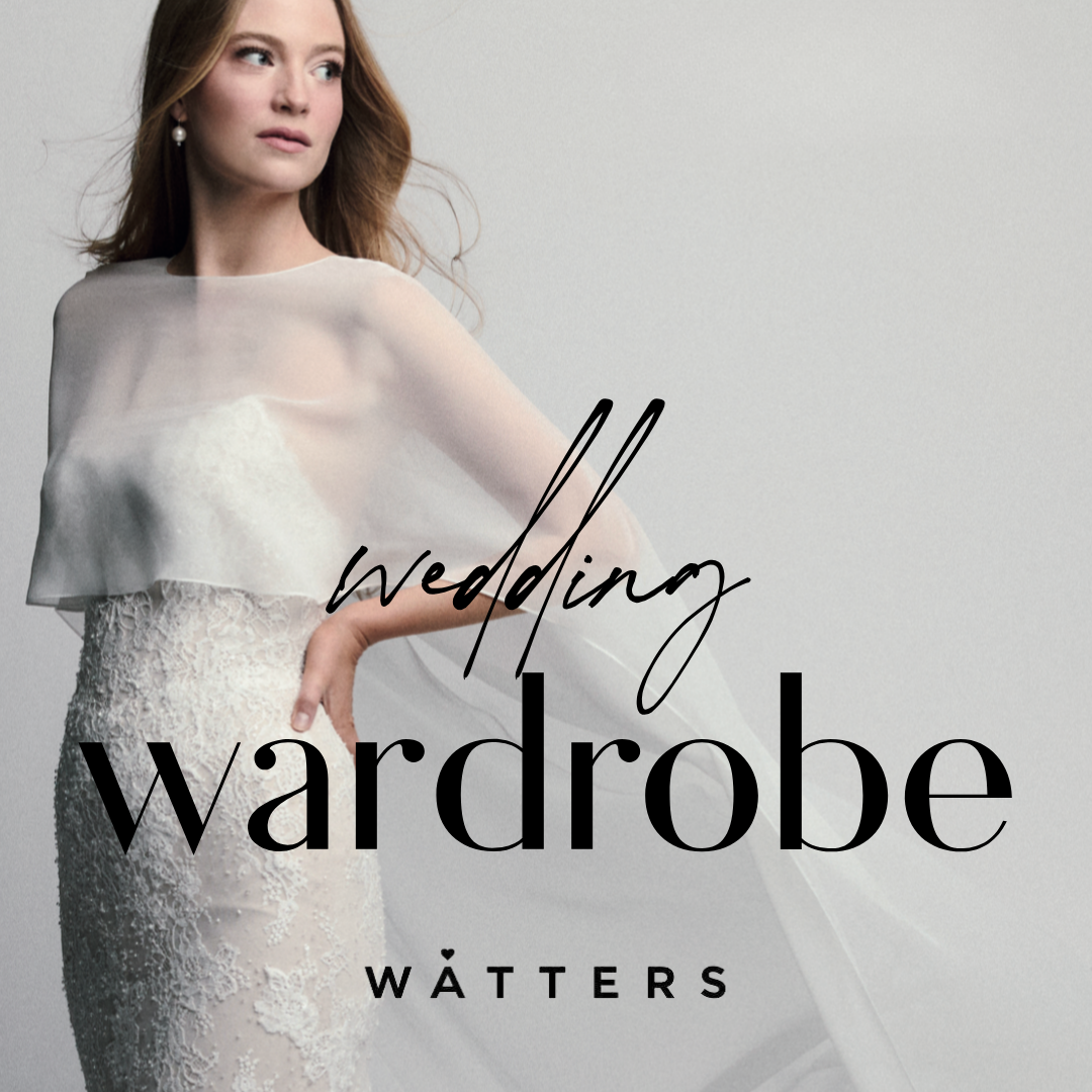 Watters Bridal ⎸ Wedding Wardrobe Event!